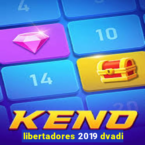 libertadores 2019 dvadi